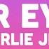 Charlie Jeer Her Eyes Lyrics