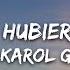 KAROL G Si Antes Te Hubiera Conocido Letra Lyrics