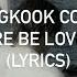 BTS Jungkook Let There Be Love Oasis Cover Lyrics