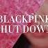 BLACKPINK Shut Down But The Hidden Vocals Are Louder