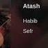 Habib Atash حبیب ـ آتش