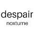 Despair Noxturne Original