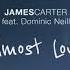 James Carter Almost Love Feat Dominic Neill Official Audio