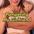 Pampering My Girlfriend ASMR