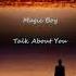 Magic Boy Talk About You