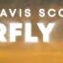 Travis Scott BUTTERFLY EFFECT Lyrics