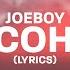 Joeboy Alcohol Lyrics That S Why I Sip My Alcohol