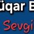 Vüqar Biləsuvarlı Sevgilim Olsan 2024 Official Music