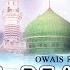 Al Nabi Sallu Alaih Best Naat Of Owais Raza Qadri Latest Naat E Shafif Video Naats Islamic