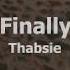 Thabsie Finally Lyrics