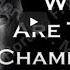 We Are The Champions Queen Lyrics For Those Who Need