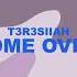 Come Over T3R3SIIAH Official Audio