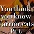 You Think You Know Warrior Cats Pt 6 TW Credits In Description Cattoast Edit Warriorcats