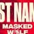 Masked Wolf Just Names Official Audio