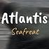 Seafret Atlantis Slowed Reverb Lyrics