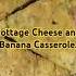 Delicious Cottage Cheese And Banana Casserole