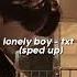 Txt Lonely Boy Sped Up