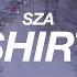 SZA SHIRT S L O W E D R E V E R B