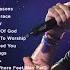 Christian Worship Songs Whith Lyric 2024 Top Praise And Worship Hillsong Worship Music Playlist