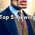 Top 5 Mewing