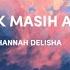 HANNAH DELISHA ESOK MASIH ADA