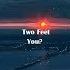 Two Feet You Lyrics