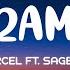 Adrian Marcel Ft Sage The Gemini 2AM Lyrics Tiktok Song Said It S 2am I I I Want It Girl