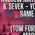 Andrew Mather Yves V Sevek You Better Be Same Man Tom Forester VIP Mashup