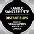 Kamilo Sanclemente Distant Blips Florian Gasperini Remix Univack