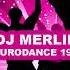 DJ MERLIN THE BEST OF EURODANCE 1994 SET MIX 01