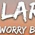 Zara Larsson Don T Worry Bout Me Lyrics