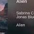 Sabrina Carpenter Ft Jonas Blue Alien