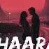 Dil Haara Slowed And Reverb Tashan Movie Sukhwinder Singh Life Of Rhythms