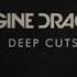 Thirty Lives Imagine Dragons Deep Cuts