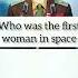 Who Was The First Woman In Space