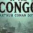 The Crime Of The Congo Arthur Conan Doyle S Powerful Exposé