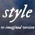 Taylor Swift Style Ft Harry Styles Re Imagined Version Lyric Video