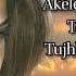 Akele Tanha LYRICS Tulsi Kumar Akele Tanha Jiya Na Jaye Tere Bin Film Darling