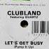 Clubland Feat Quartz Let S Get Busy Pump It Up Original East End Goes North Mix