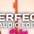 Perfect Ed Sheeran Edit Audio