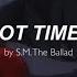 S M The Ballad Hot Times Lyrics