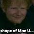 Ed Sheeran Knows All About The Shape Of Man U Shorts PremierLeague