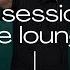 In Session The Lounge 2022 Progressive House