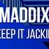 Maddix Keep It Jackin