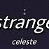 Celeste Strange Slowed Reverb With Lyrics I M Still Me You Are Still You