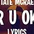 Tate Mcrae Ru Ok Lyrics