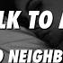 Two Neighbors Never Talk To Me Again Lyrics