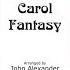 A Carol Fantasy SATB Arr John Alexander