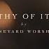 Worthy Of It All Vineyard Worship Official Music Video