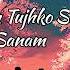 Tujhko Sanam Itna Chahenge Song Lyrics In Hindi Lyrics Lyricvideo Hindi Song